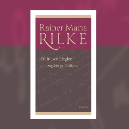 Rainer Maria Rilke - Duineser Elegien und zugehörige Gedicht 1912-1922