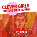 Clever Girls | Podcast | Justine Siegemundin © rbbKultur
