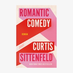 Cover: Curtis Sittenfeld, "Romantic Comedy"