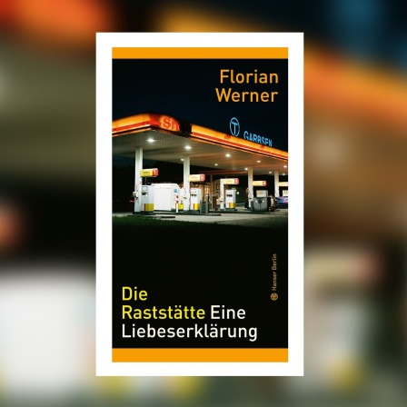 Florian Werner - Die Raststätte. Eine Liebeserklärung