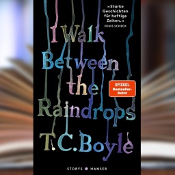 Buchcover: "I walk between the Raindrops" von T.C. Boyle