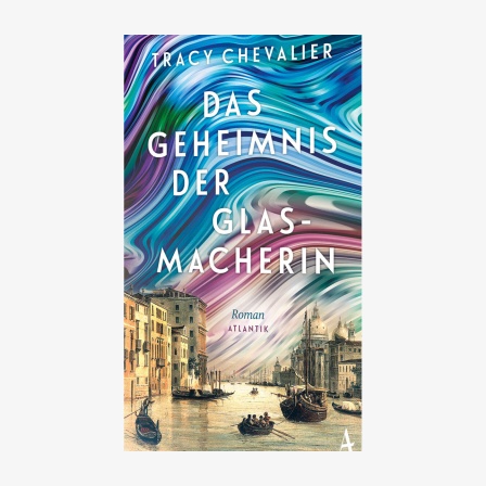 Cover: Tracy Chevalier, “Das Geheimnis der Glasmacherin“