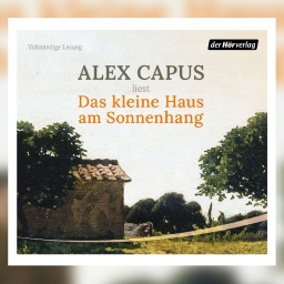 Alex Capus: "Das kleine Haus am Sonnenhang&#034;, Der Hörverlag, 3 CDs, 2024