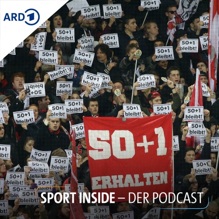 Sport inside - Der Podcast: Die "50+1"-Regel - Abschaffen oder erhalten?