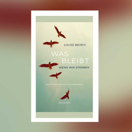Louise Brown - Was bleibt, wenn wir sterben