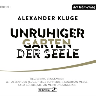 Hörbuchcover: "Unruhiger Garten der Seele" von Alexander Kluge
