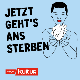 Jetzt geht's ans Sterben (10/10) © rbbKultur