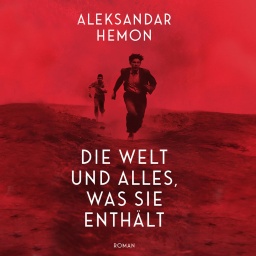 Aleksandar Hemon: Die Welt und alles, was sie enthält