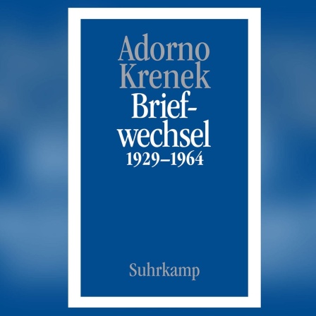 Briefe und Briefwechsel - Band 6.I: Theodor W. Adorno/Ernst Krenek. Briefwechsel 1929-1964