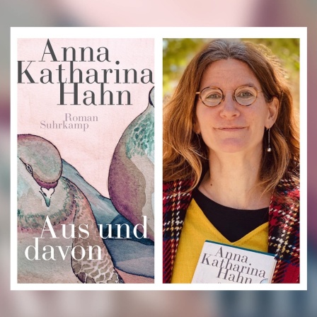 Anna Katharina Hahn: Aus und davon