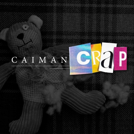 Grafik, ein Teddy Bär im Dunklen, dazu der Schriftzug "CAIMAN CRAP"