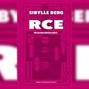 Buchcover: "RCE. #RemoteCodeExecution" von Sibylle Berg