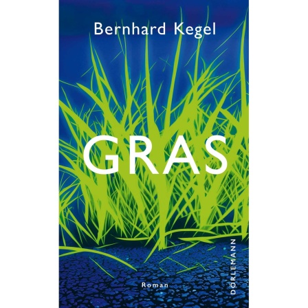 Buchcover: "Gras" von Bernhard Kegel 