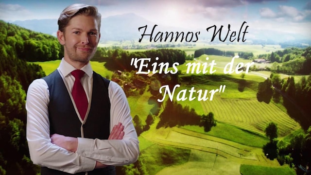 Hannos Welt - Teil 31: "Eins mit der Natur"