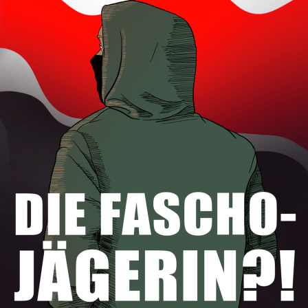 Teaserbild Podcast Die Fascho-Jägerin?!