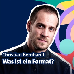 Folge 6 Christian Bernhardt - Was ist ein Format?