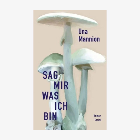 Buchcover: Una Mannion, "Sag mir, was ich bin“