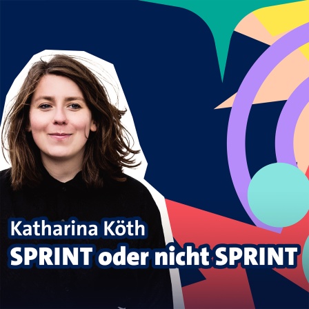 Folge 3: Katharina Köth - SPRINT oder nicht SPRINT