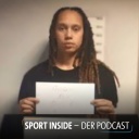 Sport inside Podcast - Haft in Russland: Das Schicksal von US-Superstar Brittney Griner