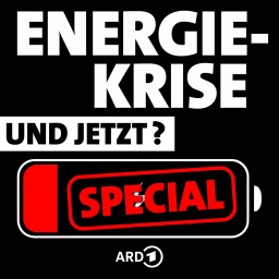 ARD Podcast: Energiekrise - und jetzt?