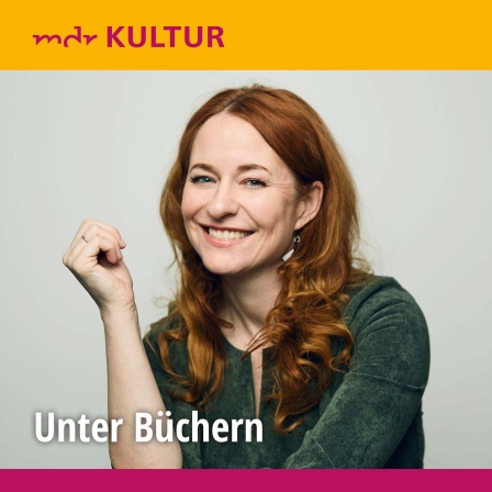 Unter Büchern mit Katrin Schumacher · Neue Folgen Jetzt Podcast  