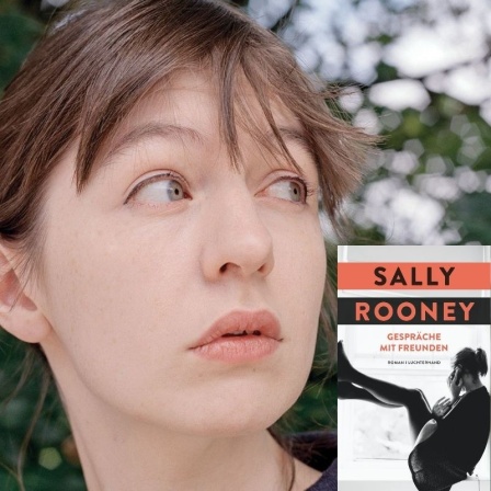 Sally Rooney: "Gespräche mit Freunden" Zu sehen ist die Autorin und das Buchcover