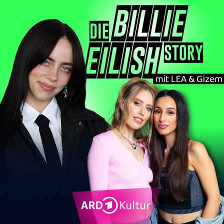 Billie Eilish links im Bild, rechts oben der Podcasttitel "Die BILLIE  EILISH Story mit LEA & Gizem" und darunter die beiden Hosts des Podcasts
