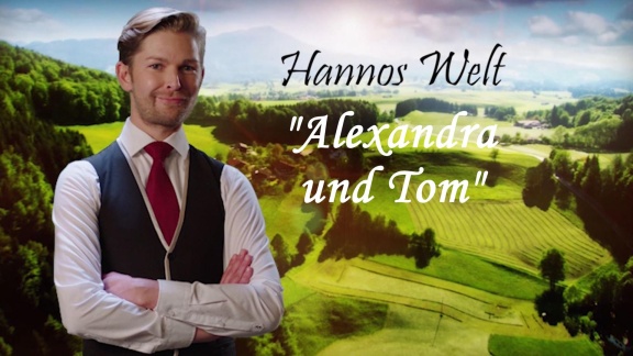 Sturm Der Liebe - Hannos Welt – Teil 62: 'alexandra Und Tom'