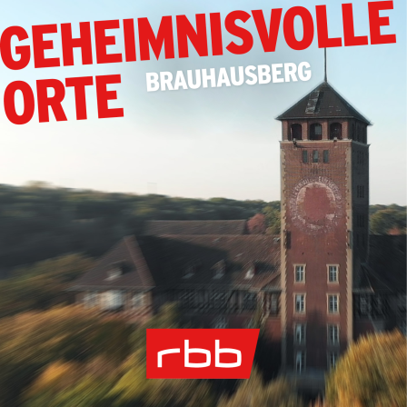 Geheimnisvolle Orte | Brauhausberg © rbb