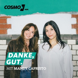 Danke, gut: Mandy Capristo über frühen Ruhm und Panikattacken - Mandy Capristo und Miriam Davoudvandi gemeinsam auf dem Podcastcover