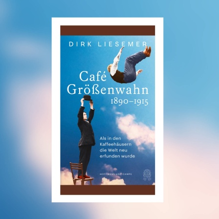 Dirk Liesemer - Café Größenwahn 1890 - 1915