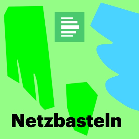 Netzbasteln - Deutschlandfunk Nova