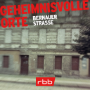 Podcast | Geheimnisvolle Orte: Bernauer Straße © rbb