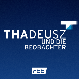 Thadeusz und die Beobachter – der Podcast