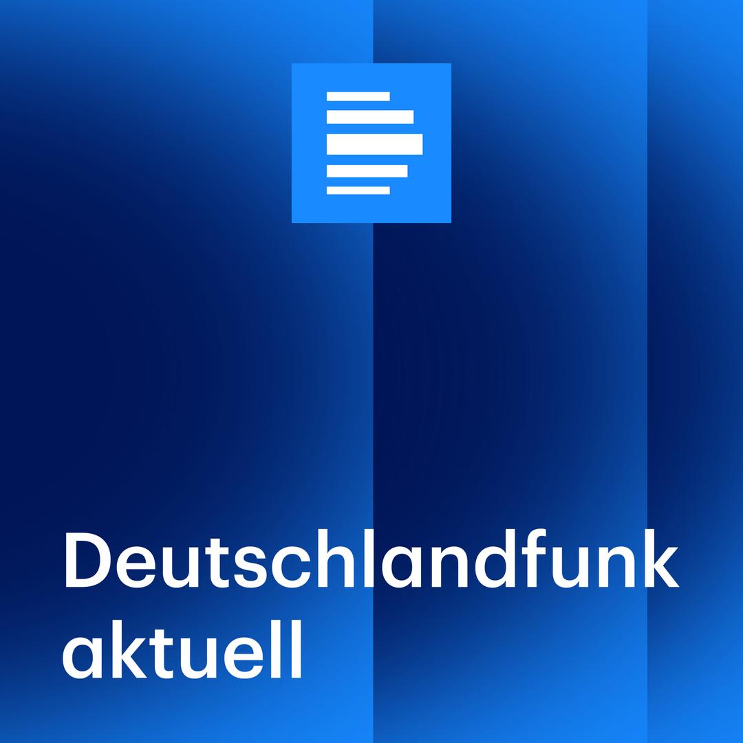 Deutschlandfunk Aktuell · Neue Folgen - Jetzt Podcast Anhören!