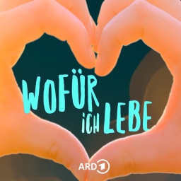 Wofür ich lebe · Neue Folgen - Jetzt Podcast anhören!