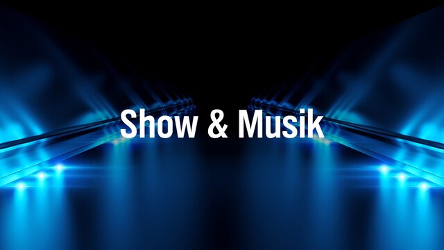 Show und Musik