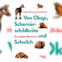 Buchcover: Heiko Werning, Ulrike Sterblich - Von Okapi, Scharnierschildkröte und Schnilch