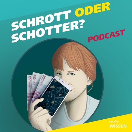 Auf dem Bild ist links das Gesicht einer jungen Frau zu sehen, halb verdeckt von ihrer Hand, die einige Geldscheine und ein kaputtes Smartphone hält. Daneben der Schriftzug "Schrott oder Schotter?" und der Hinweis, dass es sich um einen Podcast handelt.
