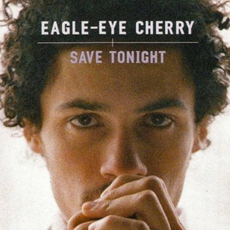 Save Tonight - Eagle Eye Cherry