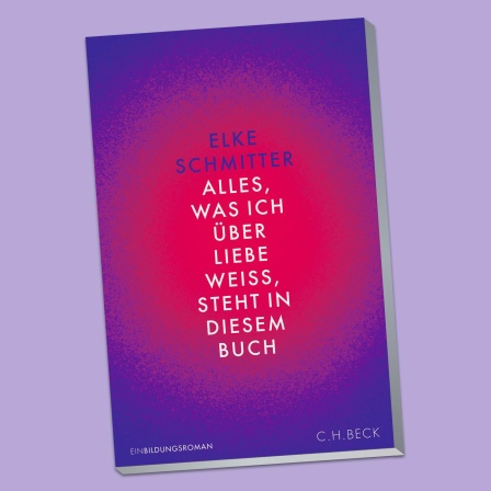 "Alles was ich über Liebe weiß, steht in diesem Buch" - Elke Schmitter im Gespräch