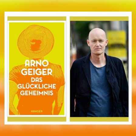 Arno Geiger - Das glückliche Geheimnis