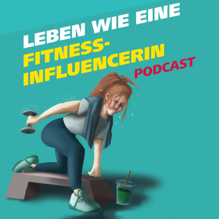 Covergrafik der Podcastfolge: Daniela wird Fitnessinfluencerin.