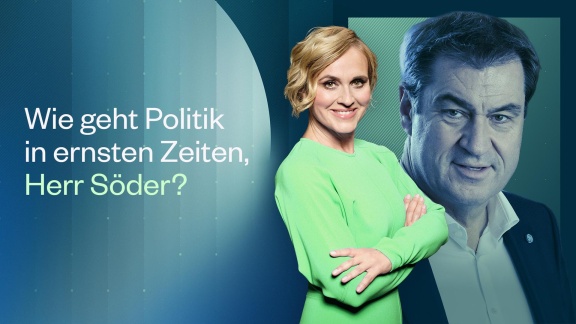 Caren Miosga - Wie Geht Politik In Ernsten Zeiten, Herr Söder.