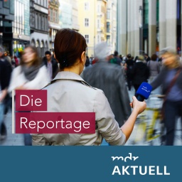 Die Reportage von MDR AKTUELL