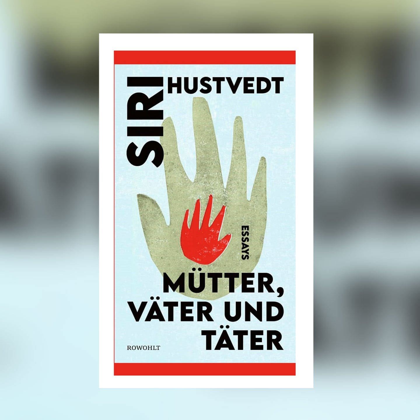 Lesenswert Magazin · Siri Hustvedt - Mütter, Väter Und Täter. Essays ...