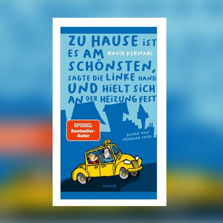 Navid Kermani: Zu Hause ist es am schönsten, sagte die linke Hand und hielt sich an der Heizung fest