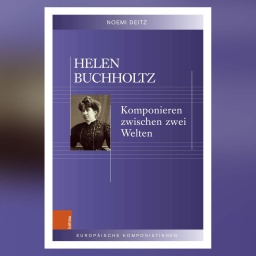 Helen Buchholtz - Komponieren als Frau im 20. Jahrhundert