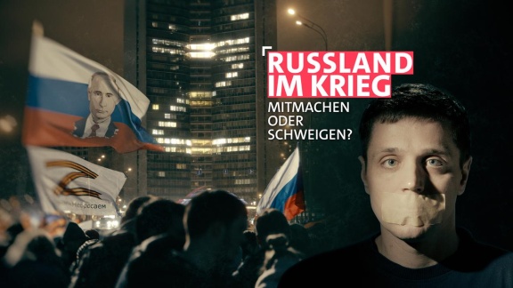 Weltspiegel - Weltspiegel: Russland Im Krieg - Mitmachen Oder Schweigen