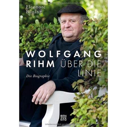 Eleonore Bünings Rihm-Biografie "Über die Linie"